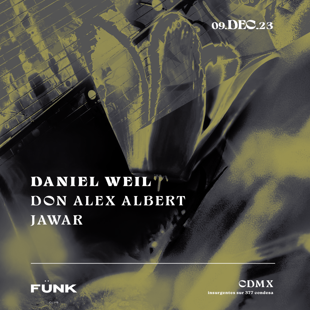 Daniel Weil + Don Alex Albert + Jawar en Fünk, Ciudad de México