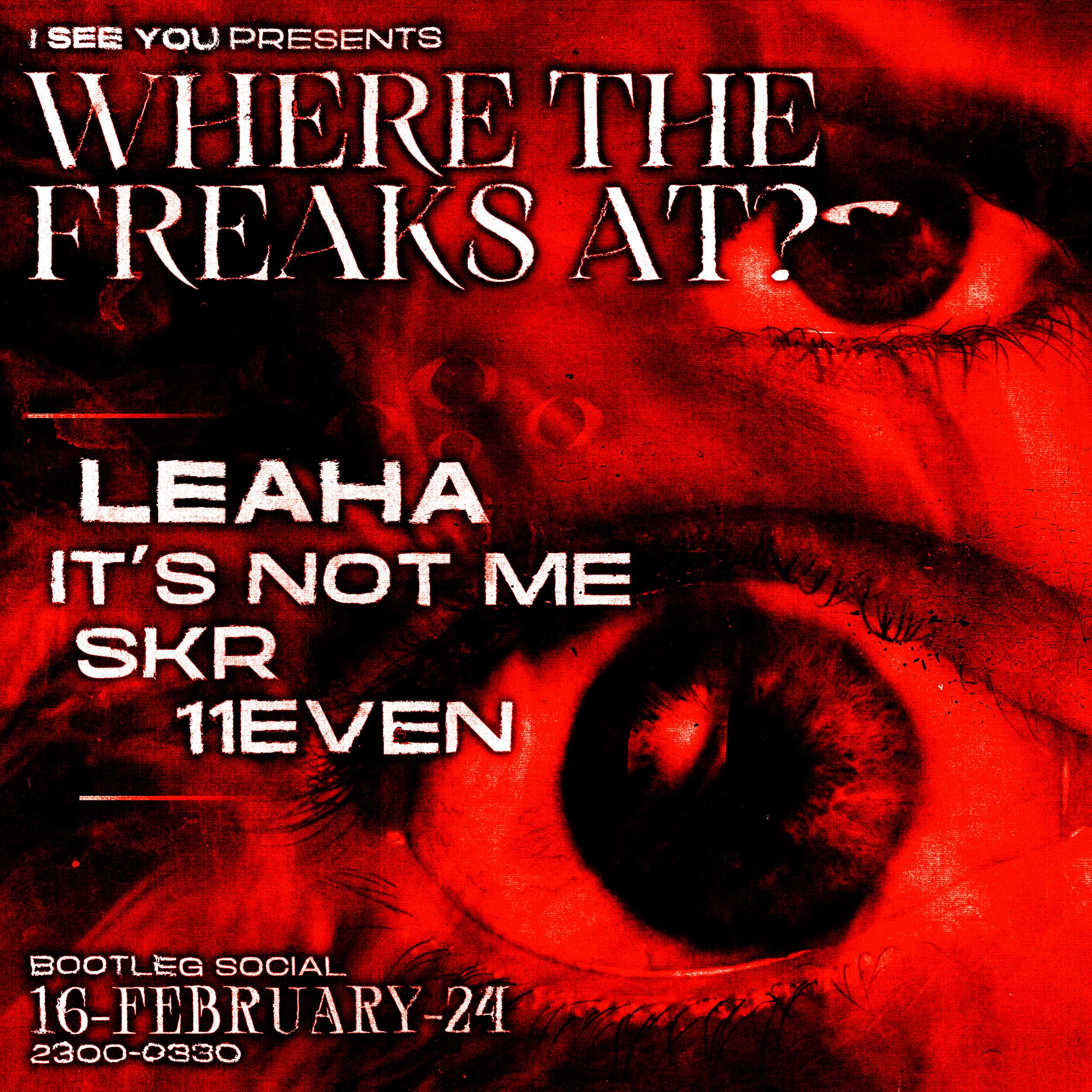 I See You: Where the Freaks at - フライヤー表