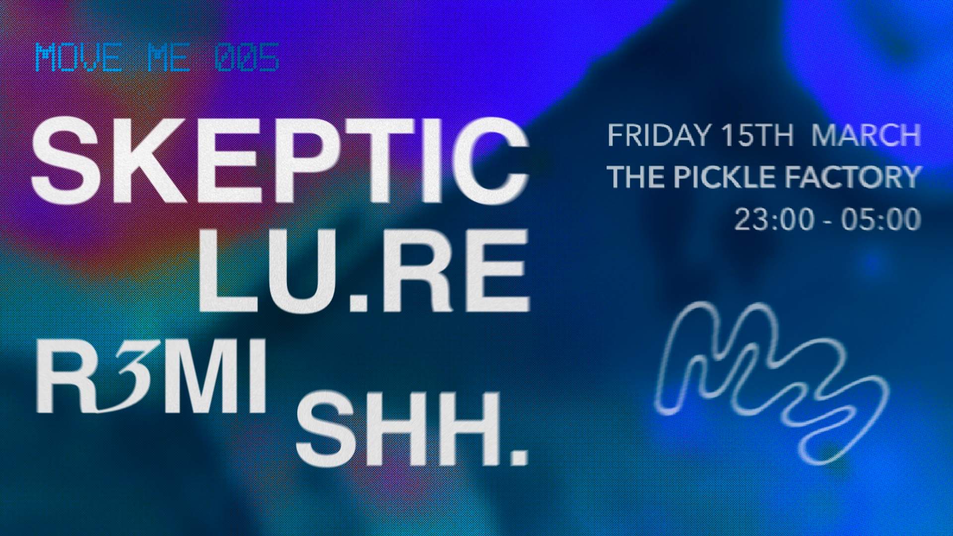 Move Me with Skeptic, Lu.Re, R3MI, Shh at The Pickle Factory, London