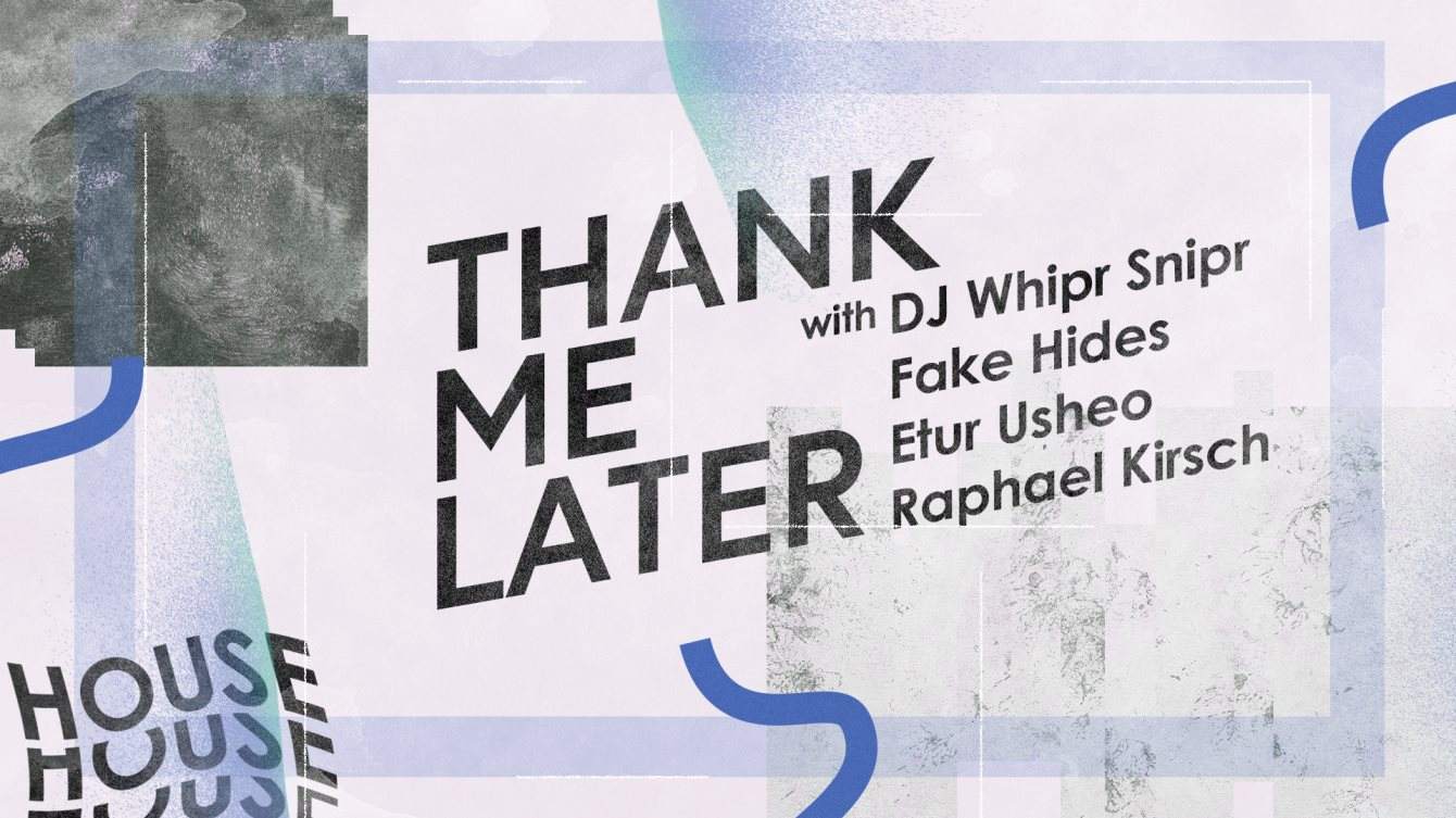 Thank Me Later with DJ Whipr Snipr, Etur Usheo & Fake Hides - Página frontal