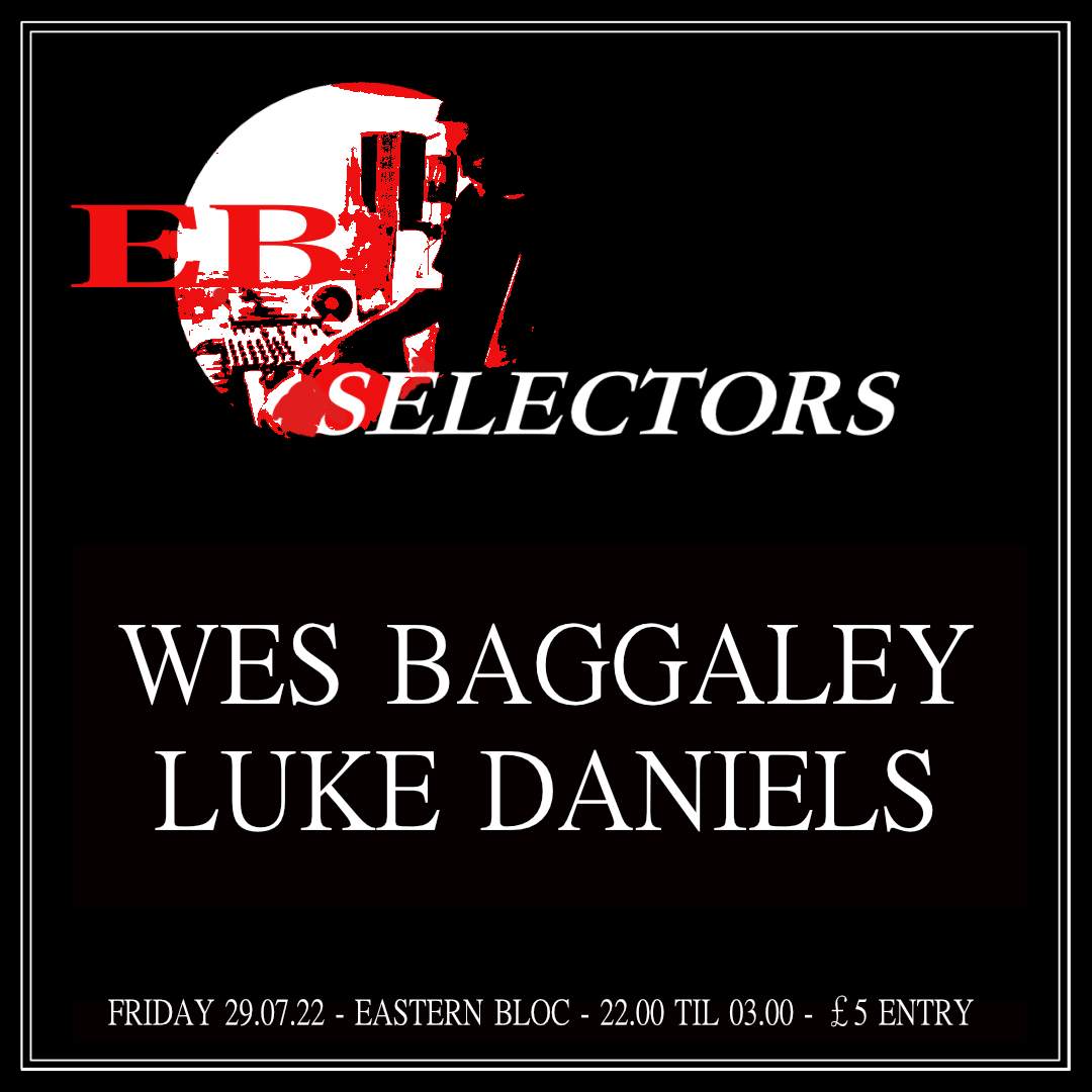 Ebloc Selectors with Wes Baggaley & Luke Daniels at Eastern Bloc Records,  Manchester