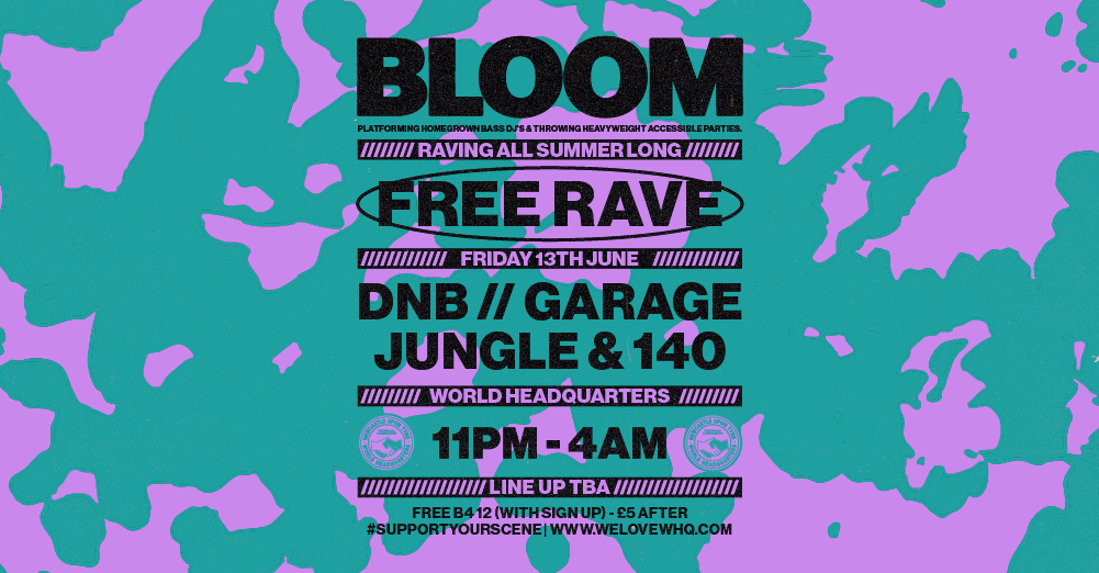 BLOOM - FREE RAVE - D'n'B, Jungle, UK Garage, 140 at World Headquarters ...