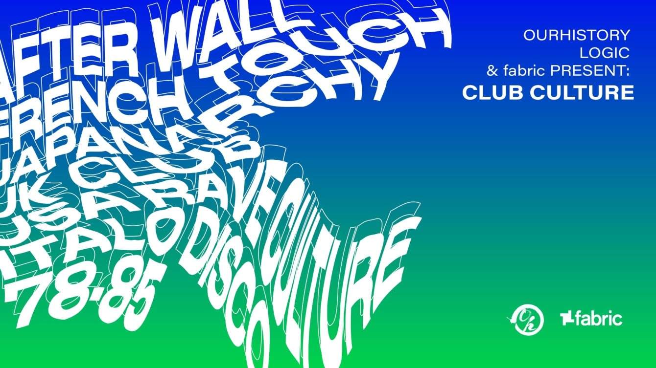 Ourhistory Archives, Logic & fabric present: Club Culture - Página frontal
