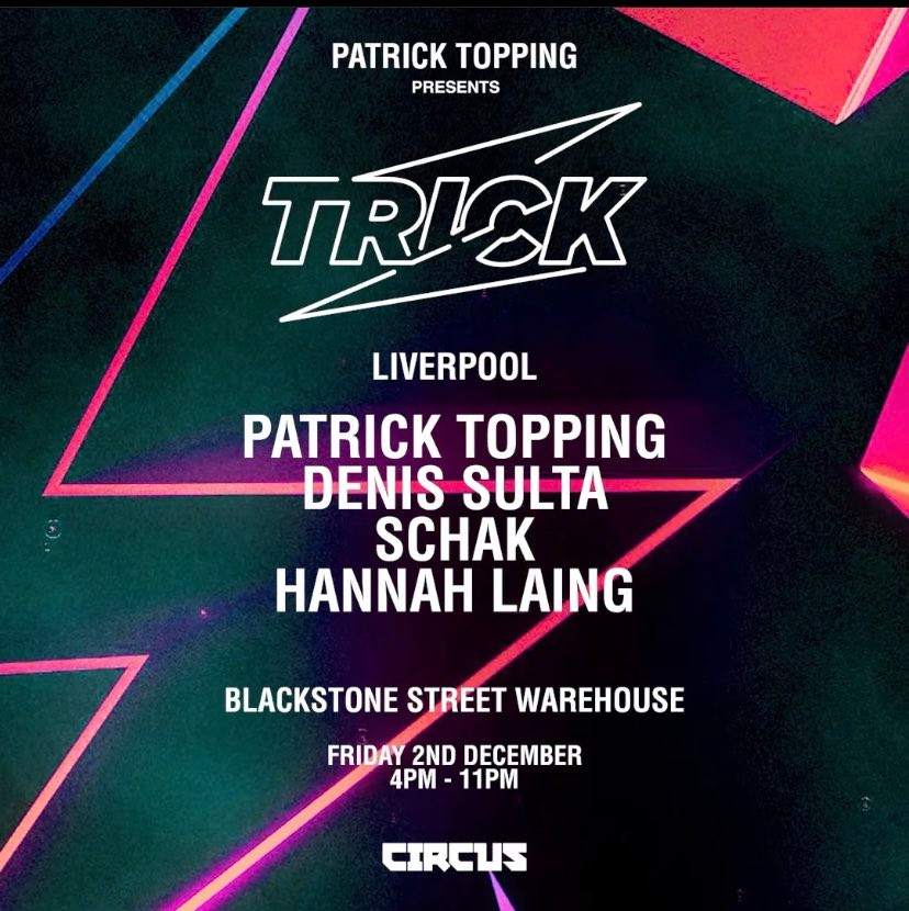 TRICK presents Patrick Topping, Denis Sulta, Schak, Hannah Laing