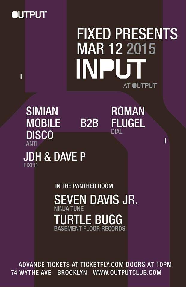 Input - Fixed presents: Simian Mobile Disco B2B Roman Flügel/ JDH & Dave P and Seven Davis Jr - Página frontal