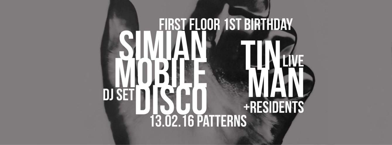 First Floor 1st Birthday with Simian Mobile Disco (DJ Set) + Tin Man (Live) & More - Página frontal
