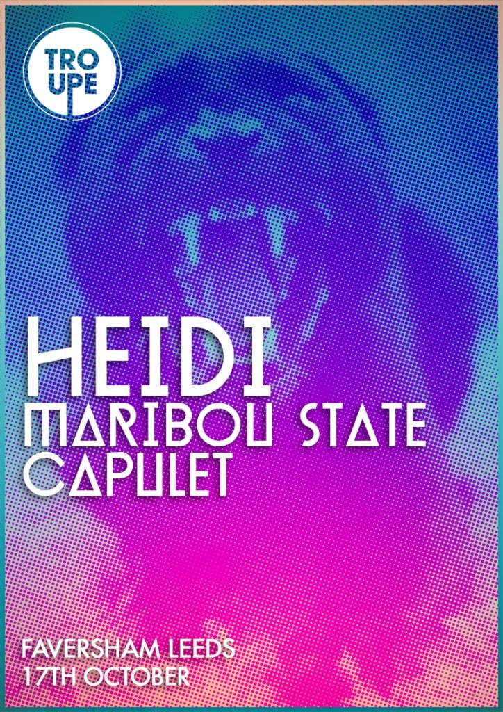 Troupe // Heidi, Maribou State, Capulet - フライヤー表