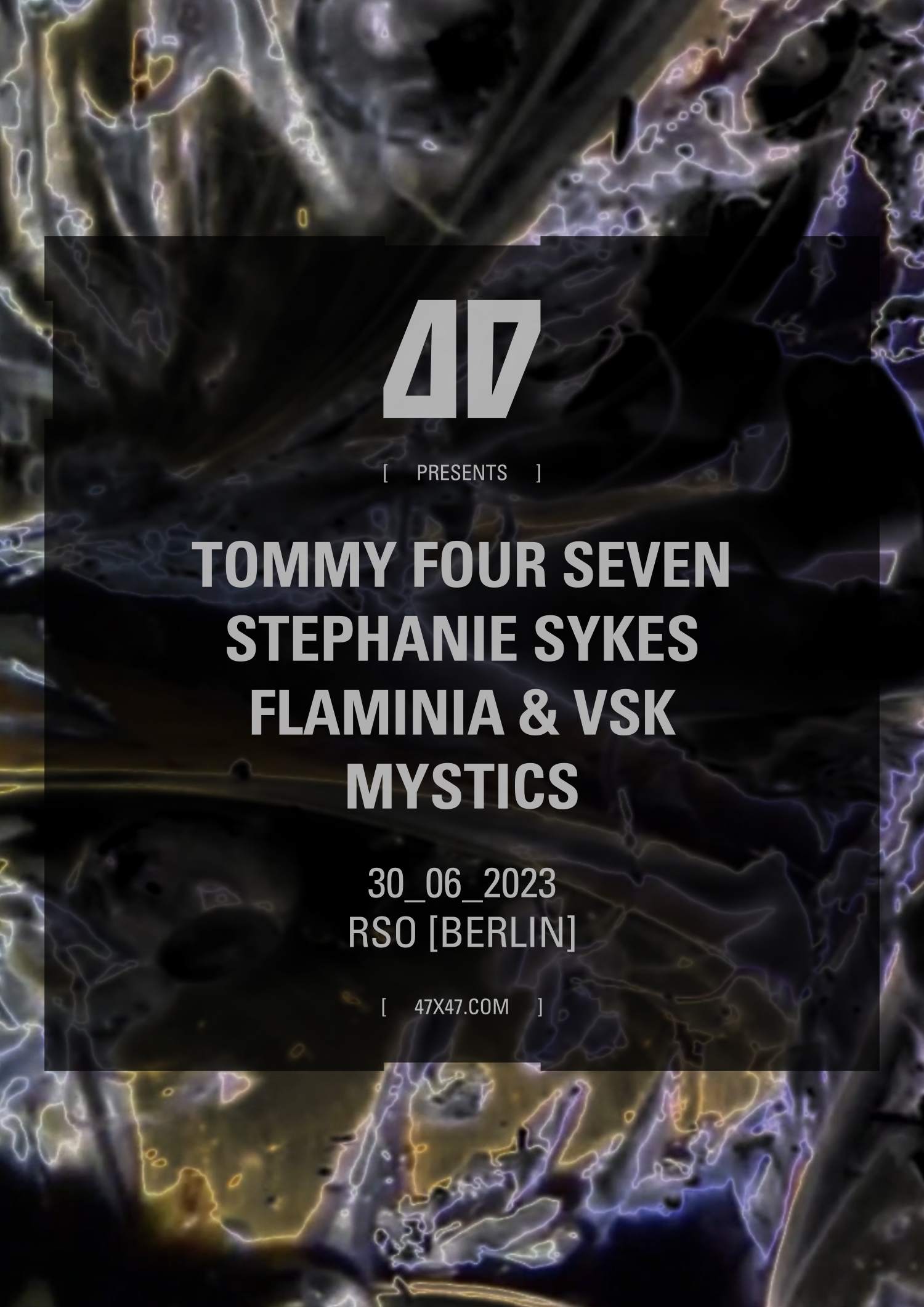47 with Tommy Four Seven, Stephanie Sykes, Flaminia & VSK, Mystics - フライヤー表