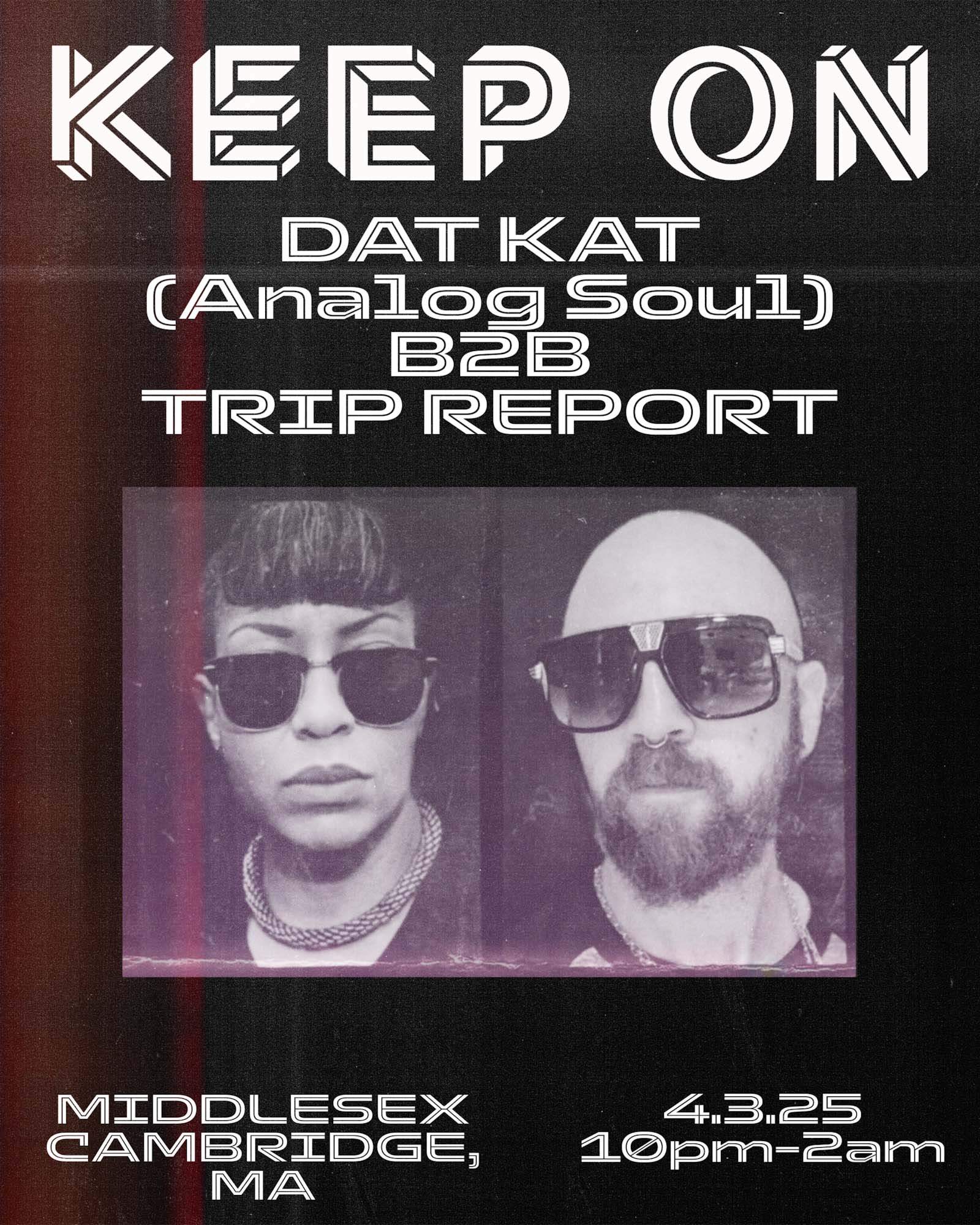 KEEP ON - DAT KAT (ANALOG SOUL) B2B Trip Report at Middlesex, Boston