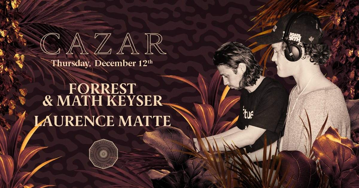 Cazar presents Forrest, Math Keyser & Laurence Matte 12 Dec 2019 - フライヤー表