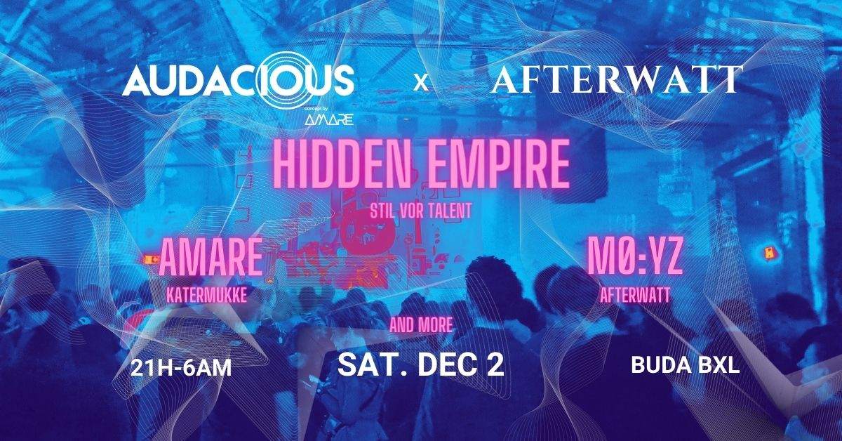 Audacious x Afterwatt invite Hidden Empire (Stil Vor Talent) - フライヤー表