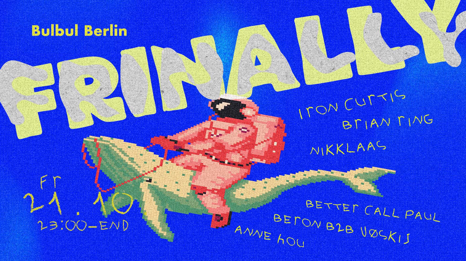 Frinally: Iron Curtis, Brian Ring, Nikklaas, Better Call Paul, Anne Hou, Beron b2b Vøskij - Página frontal