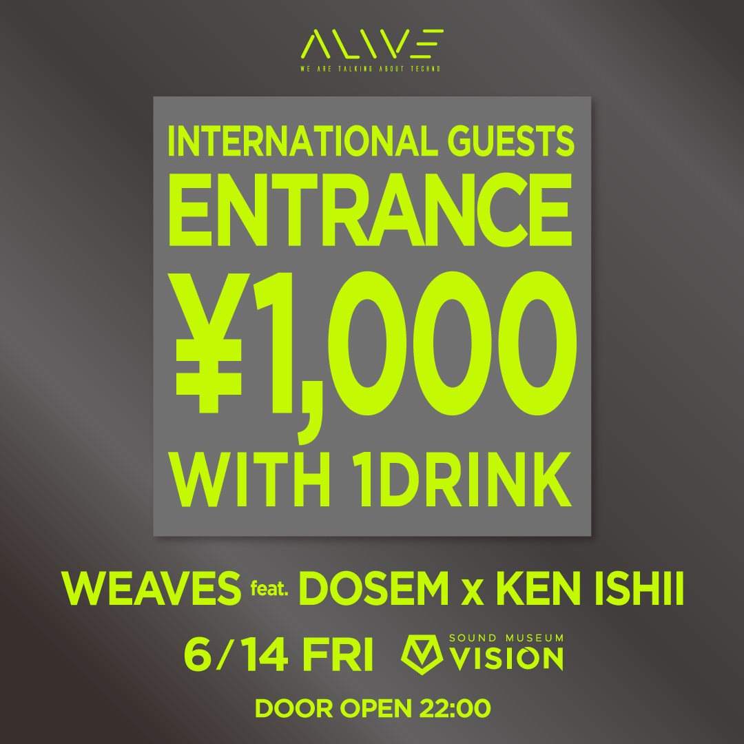 Alive presents Weaves Feat. Dosem x KEN Ishii-NEO Tokyo Night- - フライヤー裏