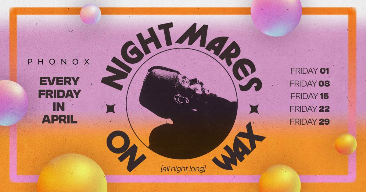 Nightmares on Wax: Every Friday in April (1st APRIL) - Página frontal