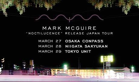 Mark McGuire "Noctilucence" Release Japan Tour - Página frontal
