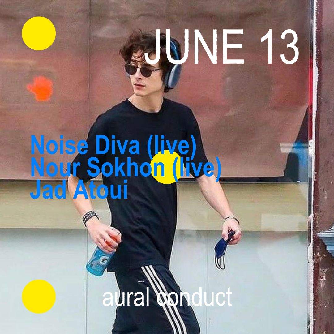 aural conduct with Noise Diva (live), Nour Sokhon (live), Jad Atoui (dj) - フライヤー表