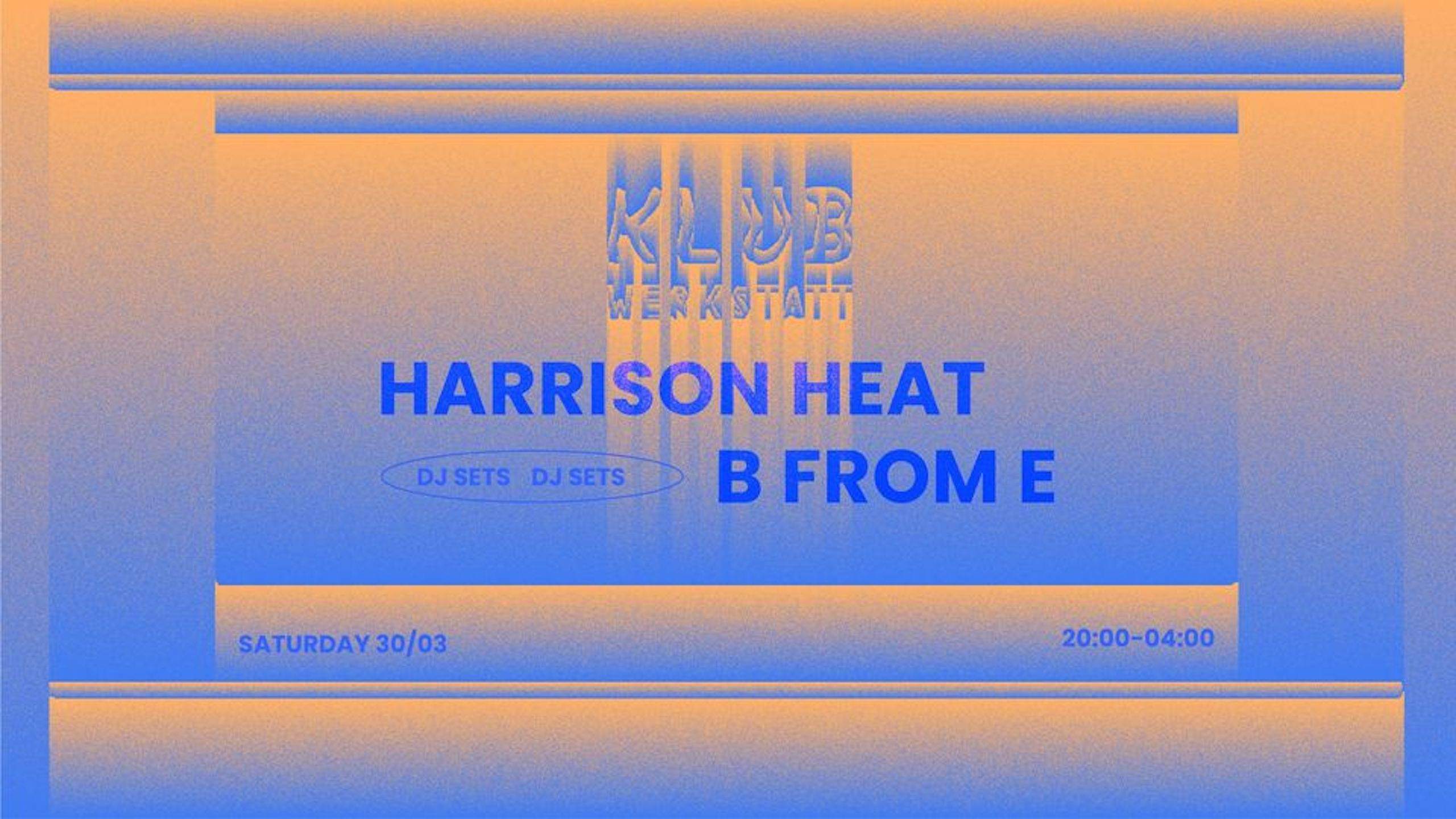 KLUB WERKSTATT: Harrison Heat // B From E - Página frontal