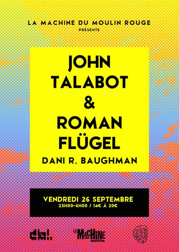 La Machine du Moulin Rouge Présente John Talabot, Roman Flügel et Dani R. Baughman - Página frontal