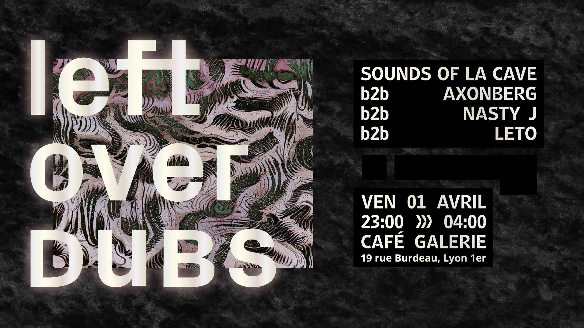 LEFTOVER DUBS #3 with Axonberg, Sounds Of La Cave, LeTo & Nasty J - フライヤー表