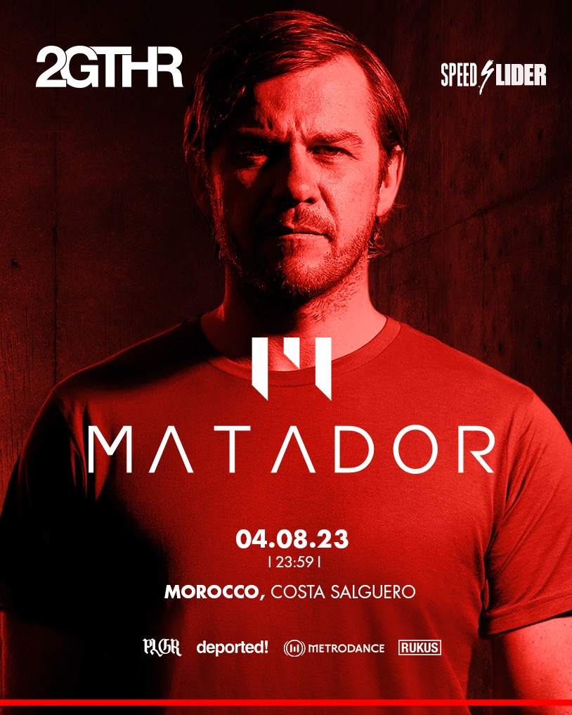 Matador - by 2GTHR, CLUB MOROCCO, COSTA SALGUERO at TBA, Buenos Aires