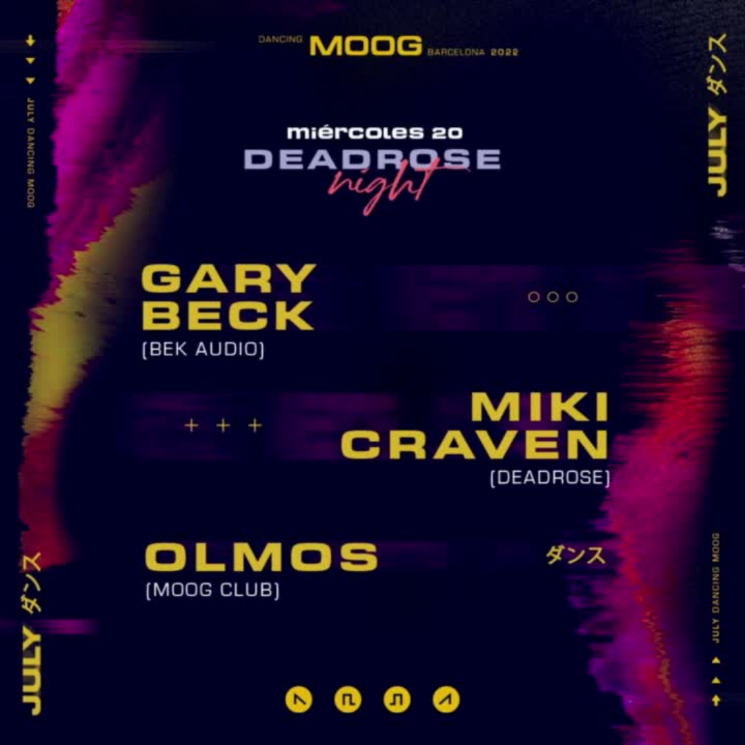DANCING MOOG (BCN) presents:DeaDRose Records Night: Gary Beck + Miki Craven + Olmos (MOOG Club) - Página frontal