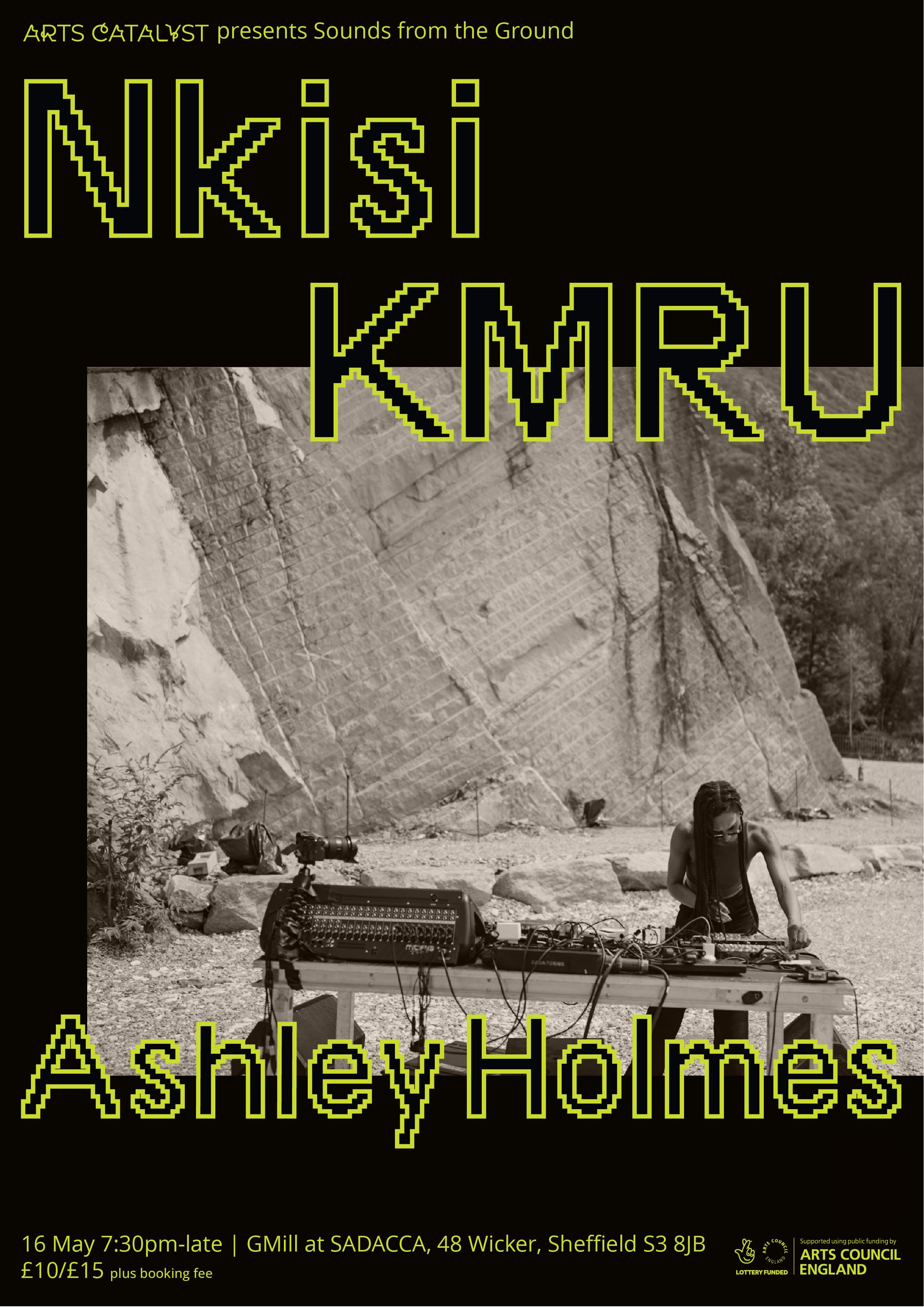 Sounds from the Ground: Nkisi, KMRU and Ashley Holmes - フライヤー表