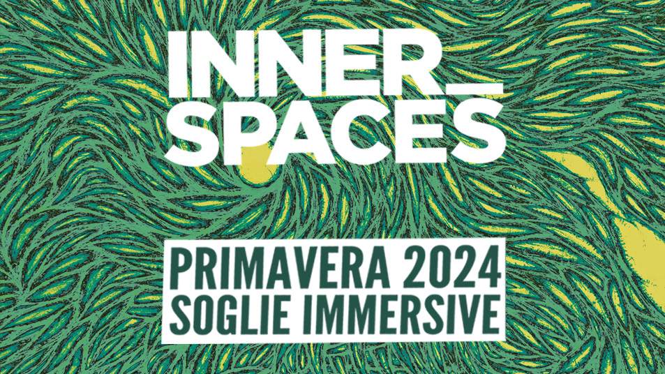 Inner Spaces Primavera 2024 - Immersive Tresholds - Flyer front