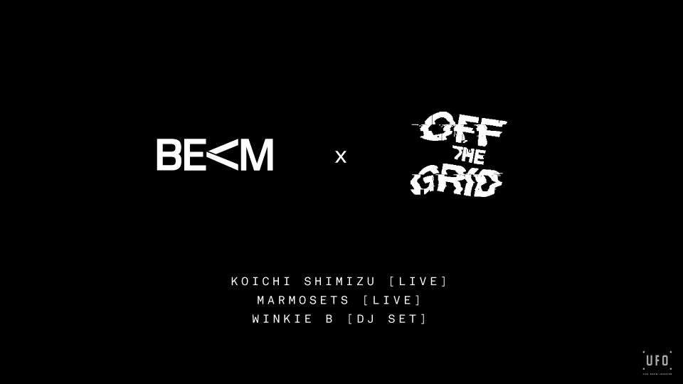 Beam x OFF The Grid - Underground Music Only - フライヤー表