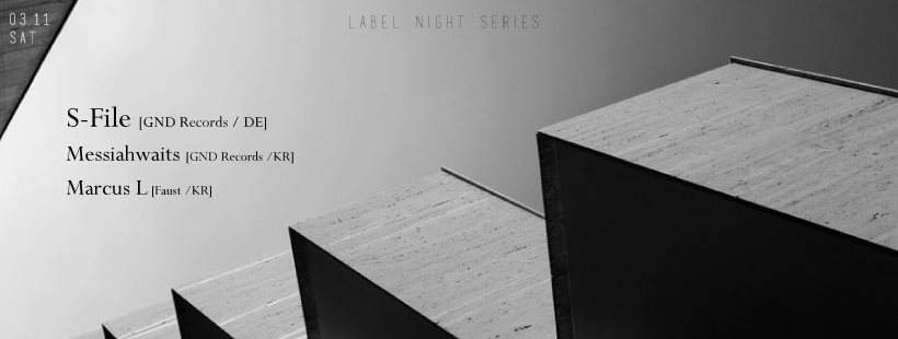 Label Night Series - GND Records with S-File - フライヤー表