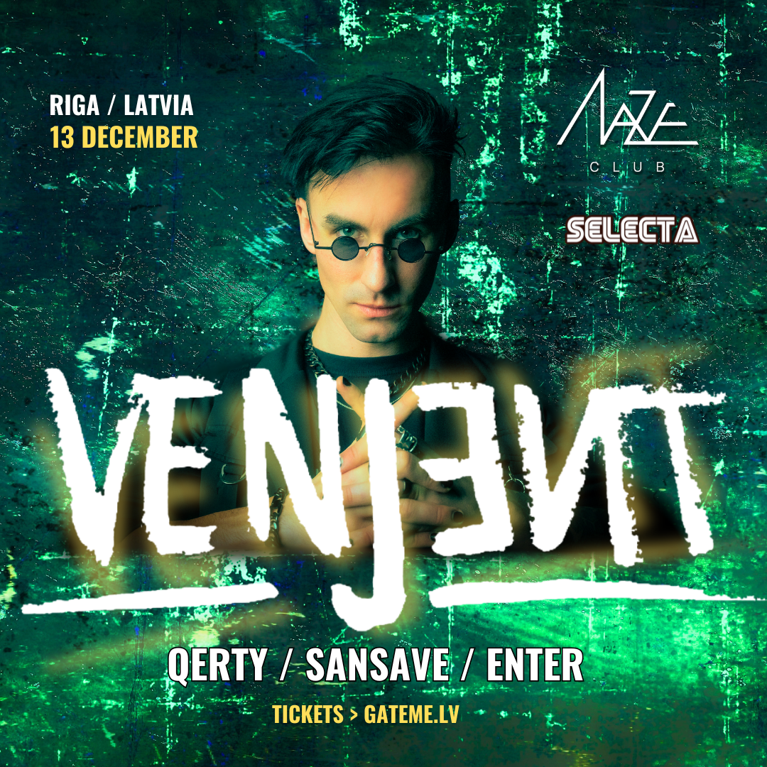 Selecta: VENJENT (UK) at Maze, Riga