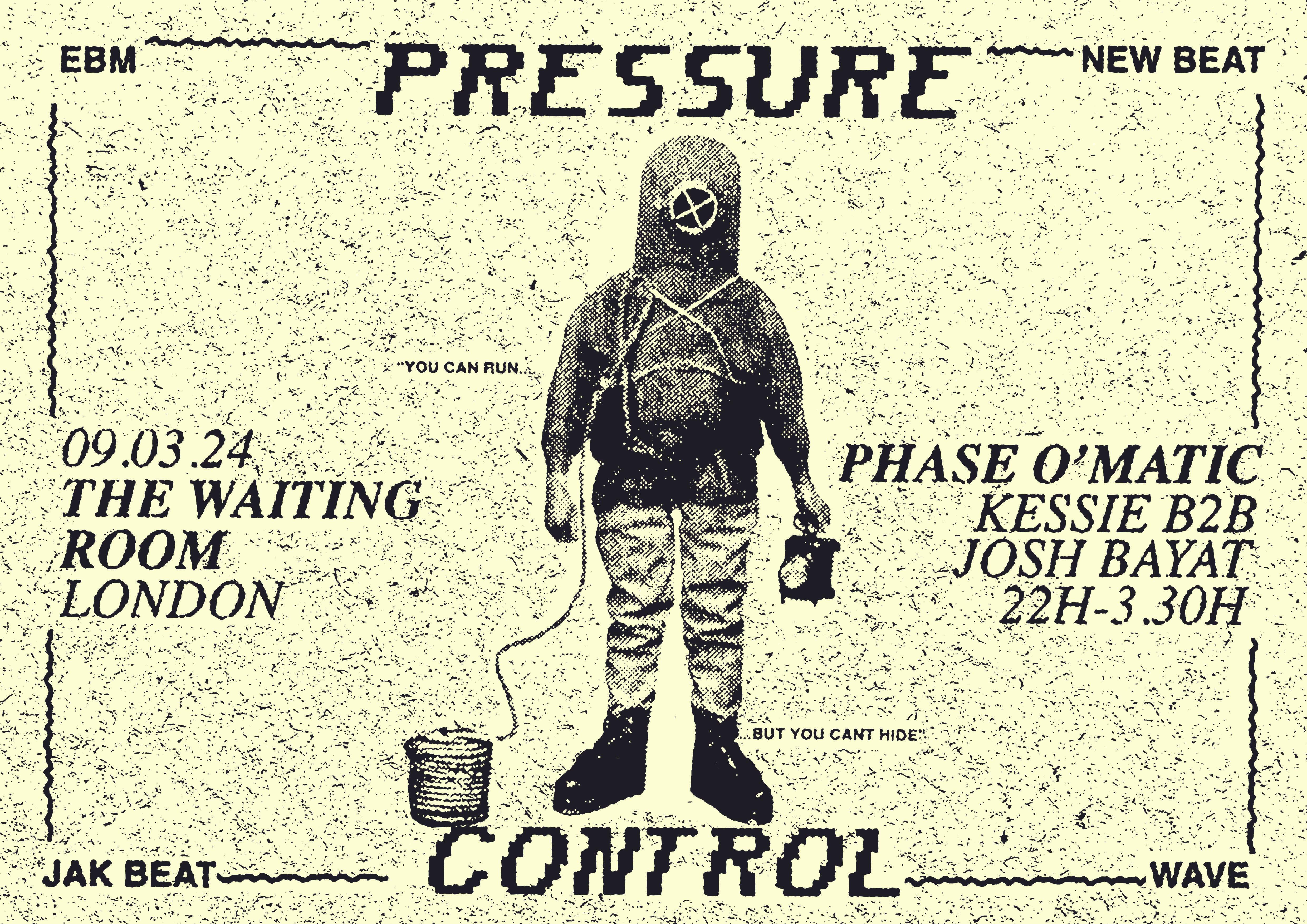 pressure control: Phase O'Matic & Kessie b2b Josh Bayat - フライヤー表