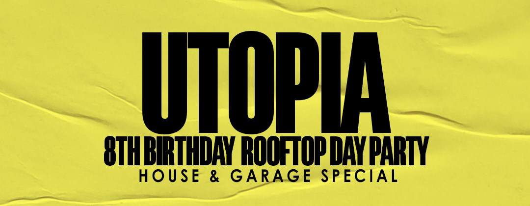 UTOPIA 8th Birthday Rooftop Day Party House and Garage Special - Página frontal