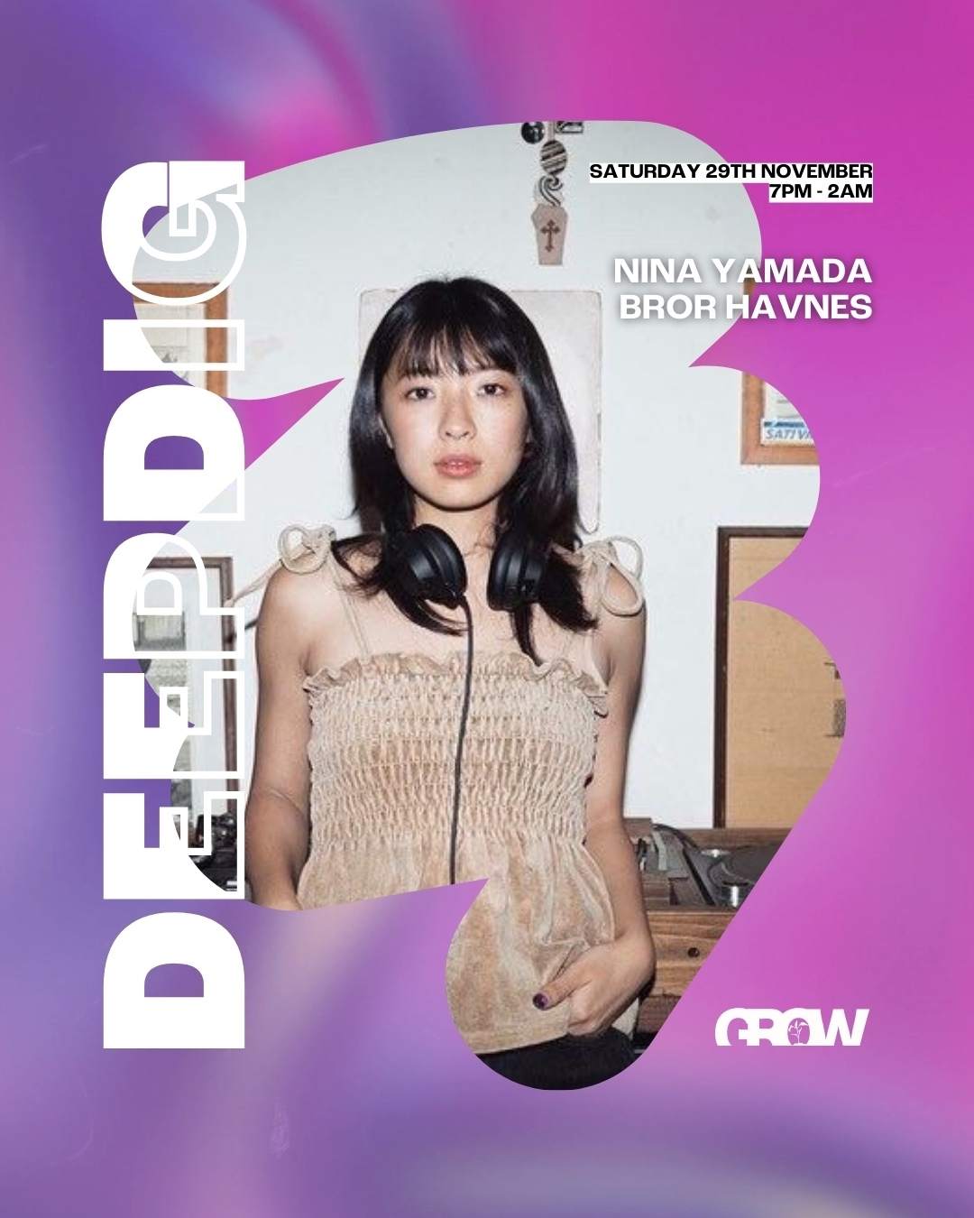 DEEPDIG: Nina Yamada (4 Hour Set) // Bror Havnes at Grow, London