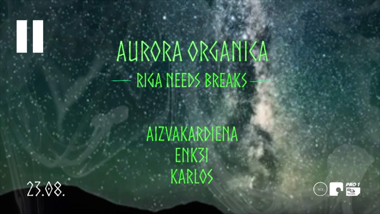 AURORA ORGANICA x RiGA NEEDS BREAKS at One One Riga, Riga
