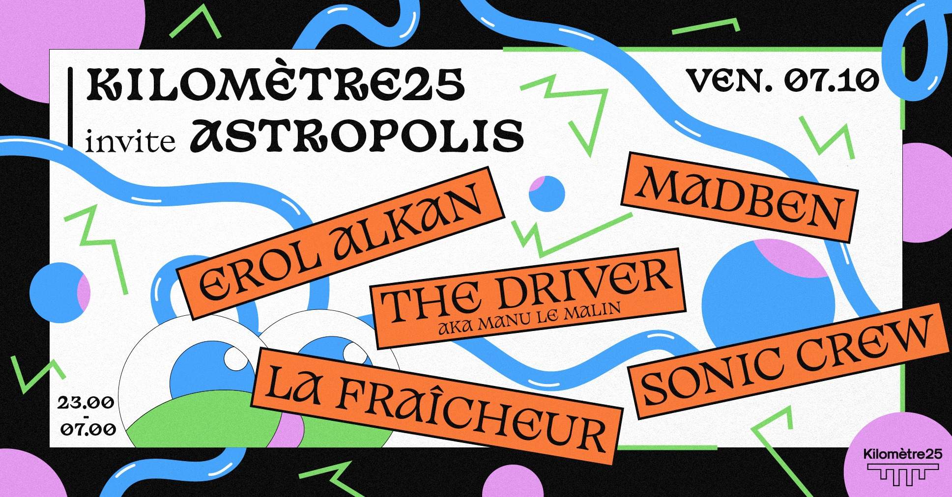 Astropolis x Kilomètre25: Erol Alkan • Madben • The Driver (aka Manu Le Malin) • La Fraîcheur - Página frontal