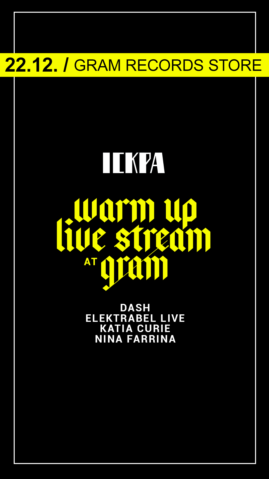 [POSTPONED] ICKPA x Gram Records with Dash, Elektrabel LIVE, Katia Curie, Nina Farrina - フライヤー表