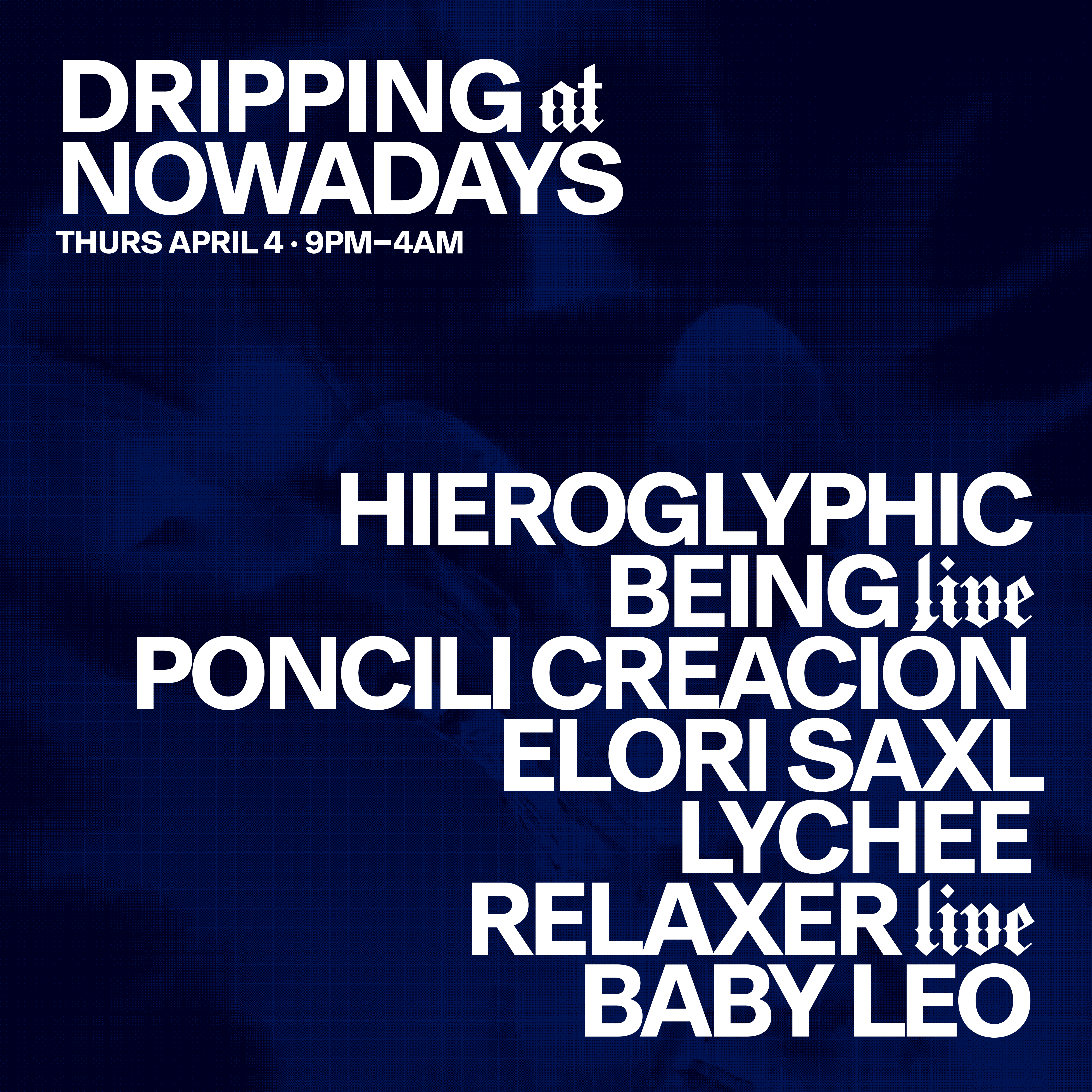 Dripping: Hieroglyphic Being, Poncili Creación, Elori Saxl, Lychee, Relaxer, Baby Leo - フライヤー裏