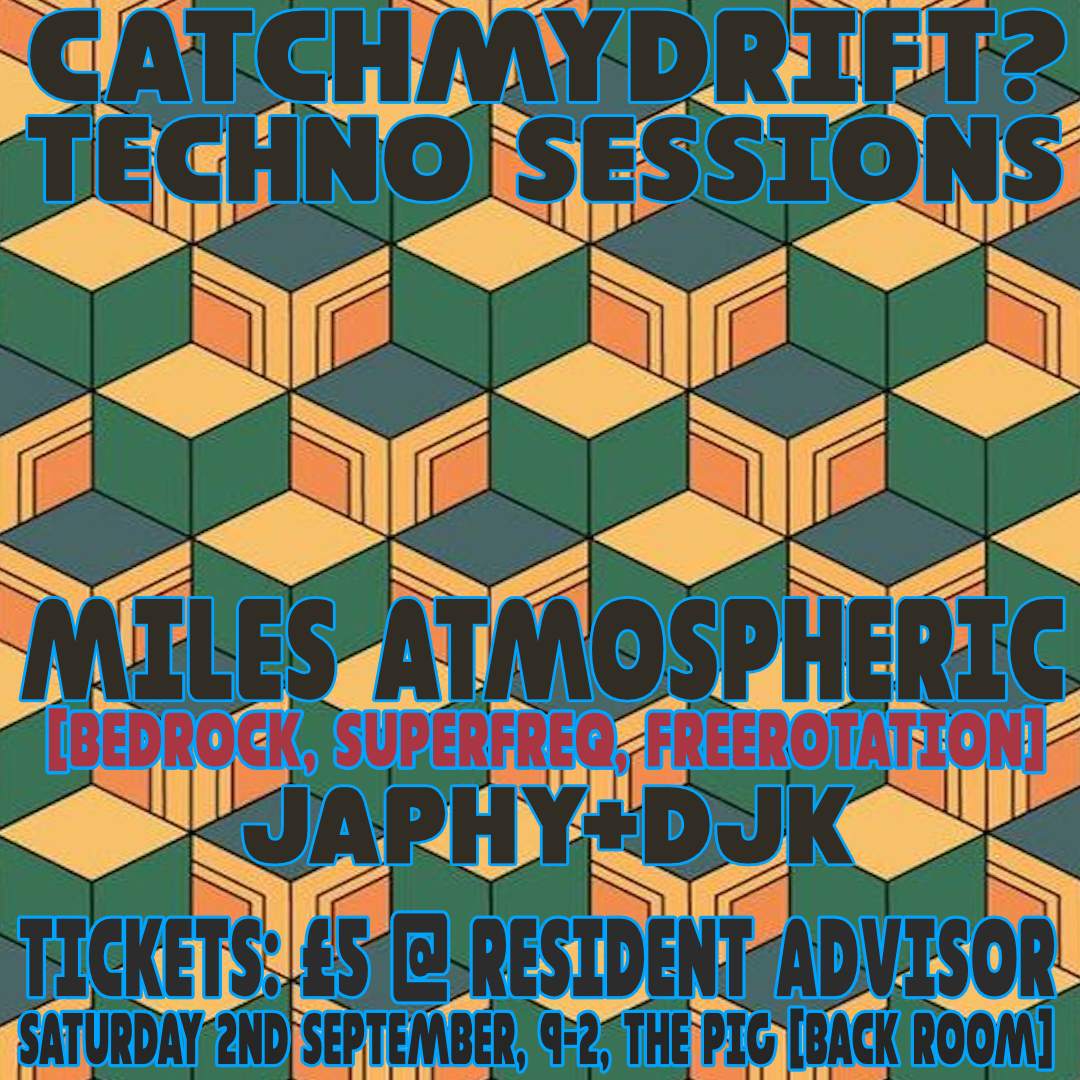 Techno Sessions with Miles Atmospheric [Bedrock / Superfreq / Freerotation] + DJK / Japhy - フライヤー表