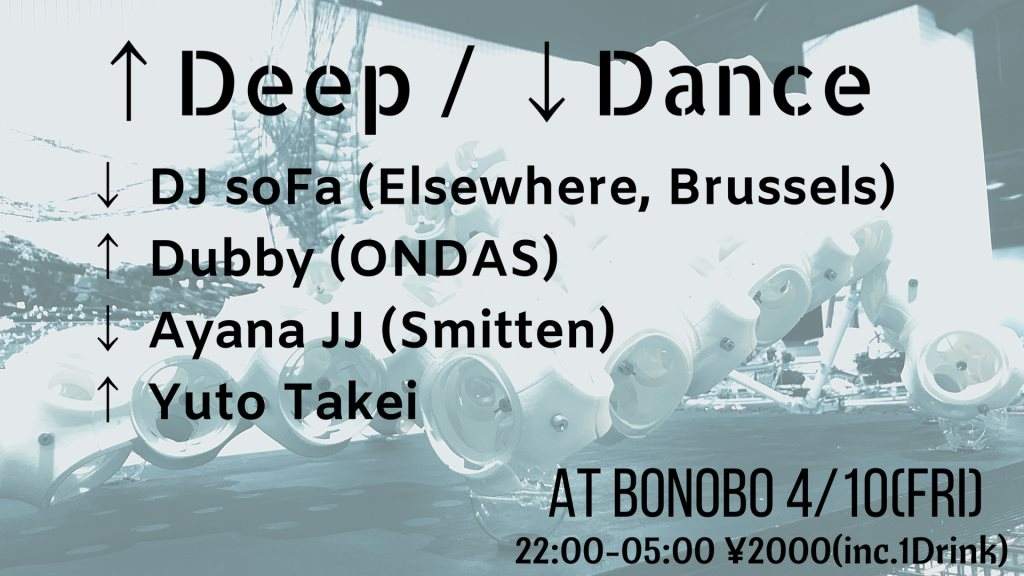 [CANCELLED] ↑Deep / ↓Dance - DJ Sofa(BE), Dubby, Ayana JJ & Yuto Takei - フライヤー表