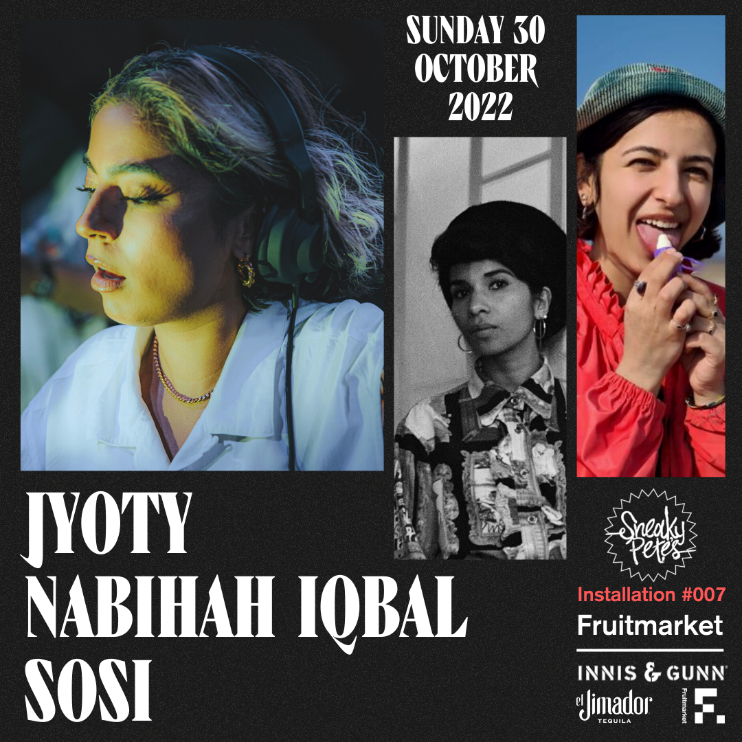 [SOLD OUT] Jyoty + Nabihah Iqbal + sosi: Sneaky Pete's Installation #007 - フライヤー表