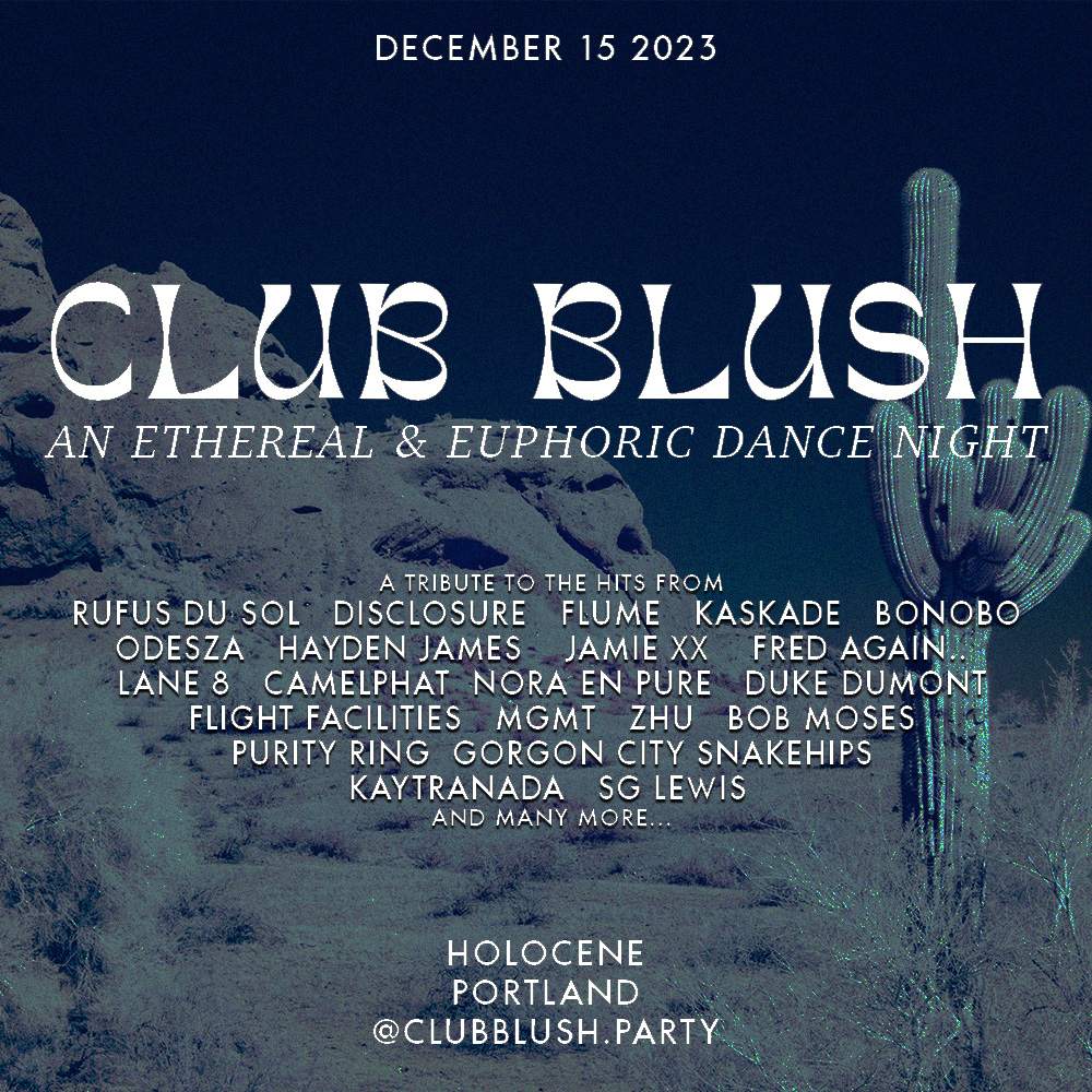 Club Blush - An Ethereal & Euphoric Dance Night at Holocene, Portland