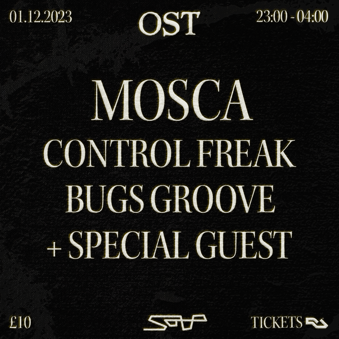 Ost presents Mosca, control freak, Bugs Groove + SPECIAL GUEST - フライヤー表