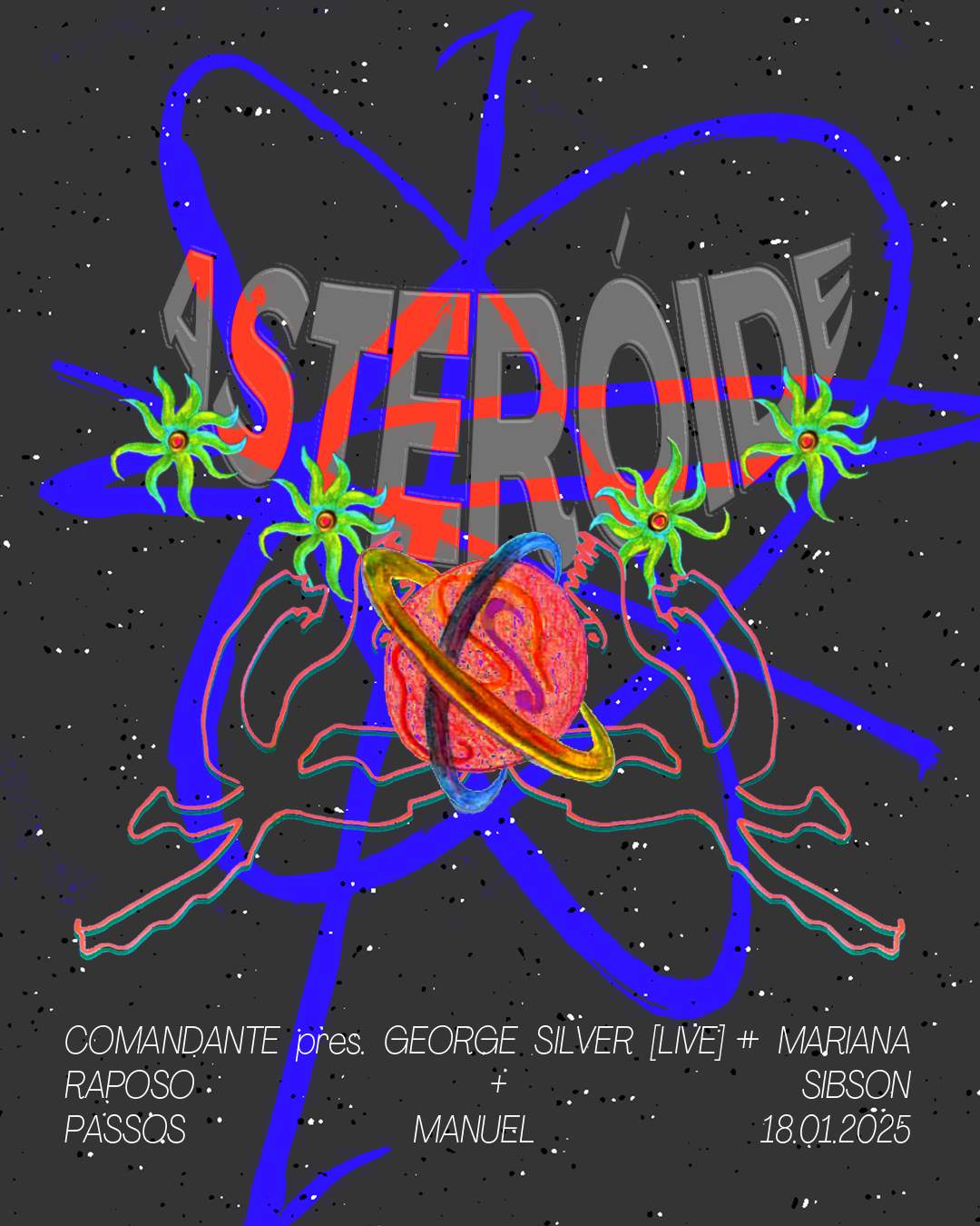Flyer for Comandante presents Asteroide at Passos Manuel, 18 January 2025