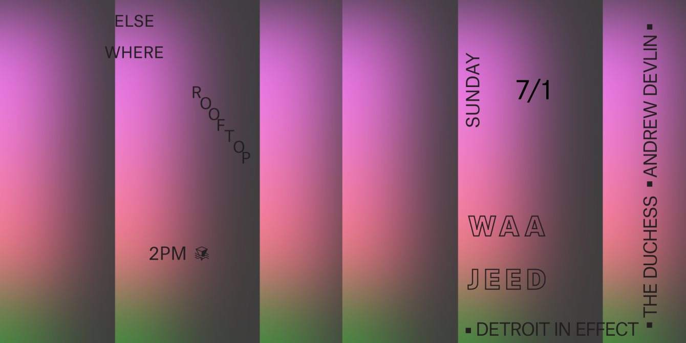 Waajeed (@ Elsewhere Rooftop) w/ Detroit In Effect, The Duchess & Andrew Devlin - Página frontal