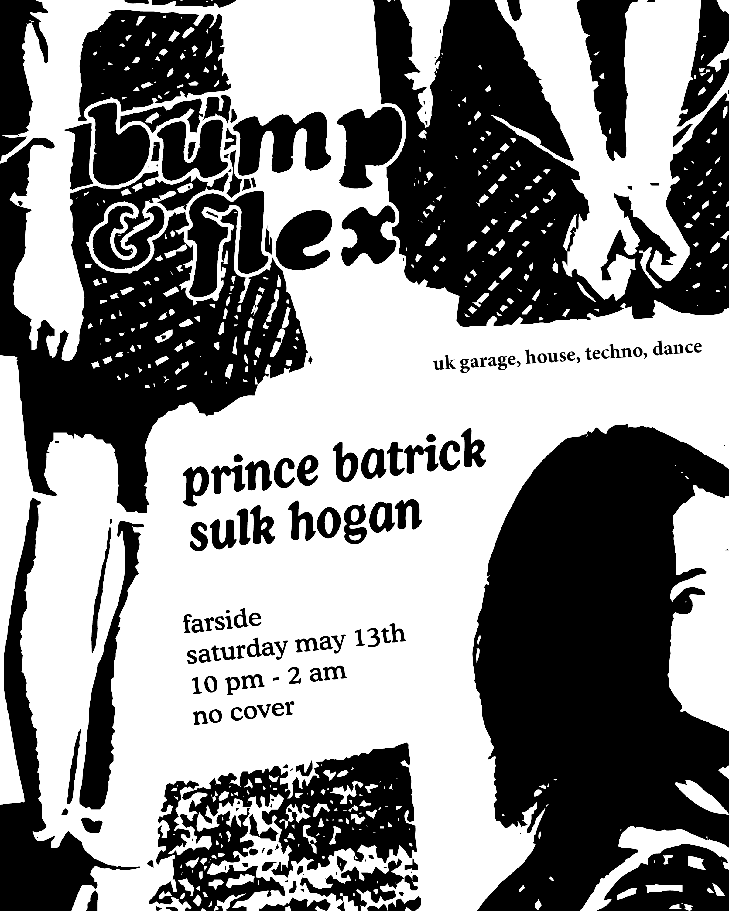 Bump and Flex w/Sulk hogan and Prince Batrick (UK Garage, House, Techno,) - フライヤー表