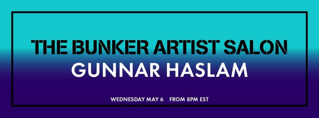 The Bunker Artist Salon with Gunnar Haslam - フライヤー表