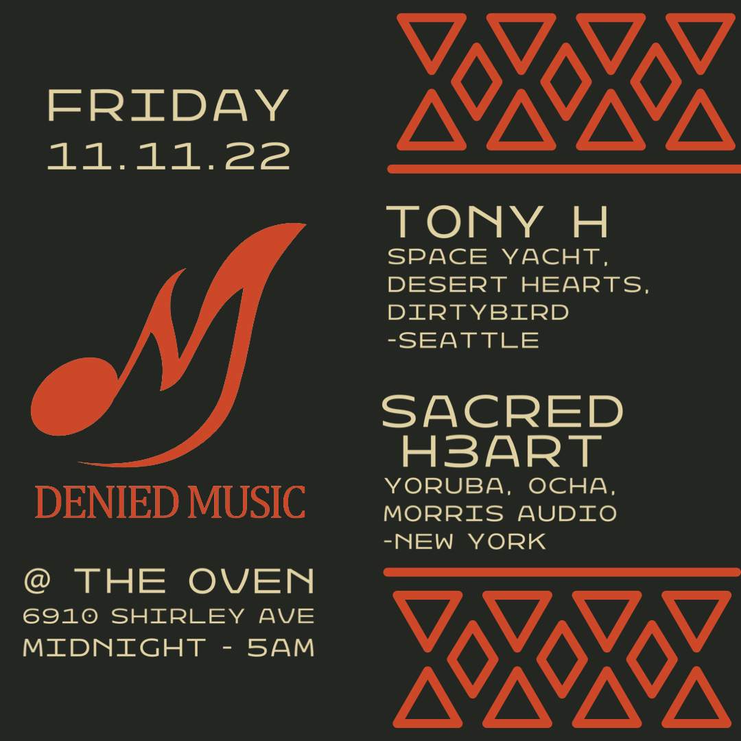 Denied Music w / Tony H (Space Yacht, Seattle) & Sacred H3art (Yoruba - NY) - フライヤー表