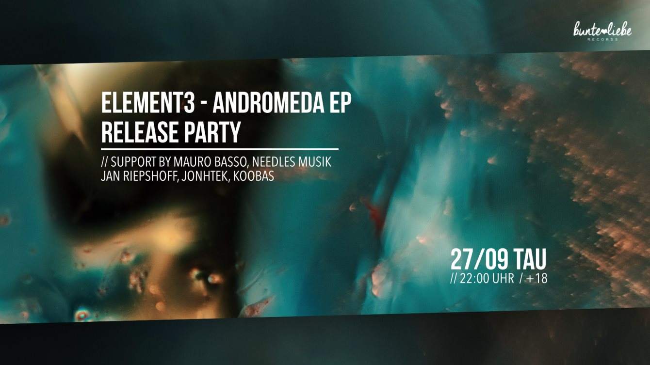 Bunte Liebe Release Party     (Element3 - Andromeda EP) - フライヤー表