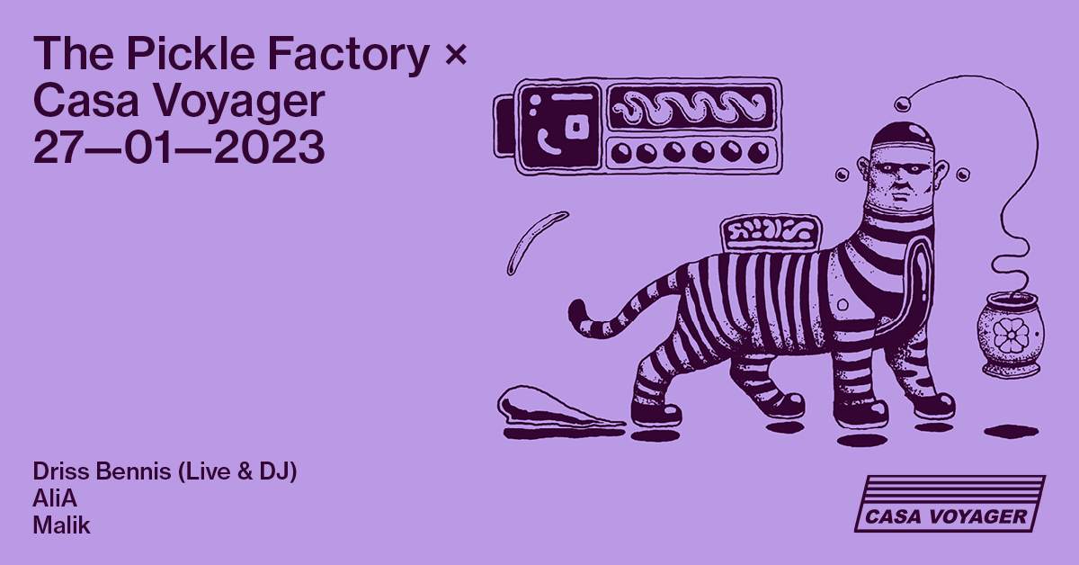 The Pickle Factory x Casa Voyager: Driss Bennis (Live & DJ), AliA, Malik - Página frontal