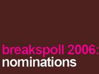Breakspoll Awards 2006 nominees announced image